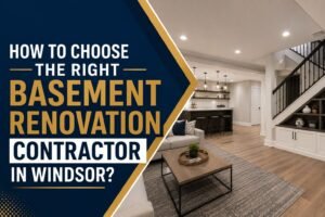 How to Choose the Right Basement Renovation Contractor in Windsor?