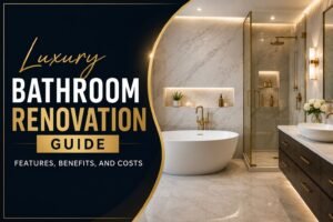 Luxury Bathroom Renovation Guide: Features, Benefits, and Costs 