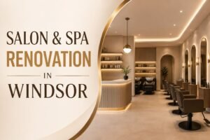 Salon and Spa Renovation in Windsor: Layout, Plumbing, Lighting & Customer Flow